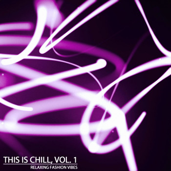 Various Artists - This is Chill, Vol.1 (Relaxing Fashion Vibes)