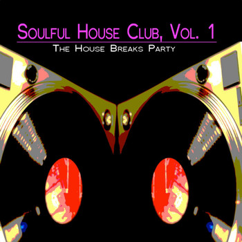 Various Artists - Soulful House Club, Vol. 1 (The House Breaks Party)
