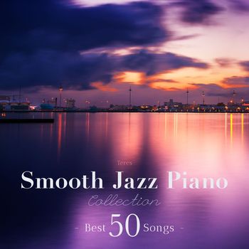 Teres - Smooth Jazz Piano Collection - Best 50 Songs-