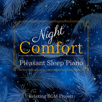 Relaxing BGM Project - Night Comfort - Pleasant Sleep Piano