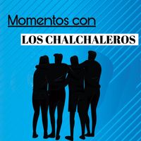 Los Chalchaleros - Momentos Con los Chalchaleros