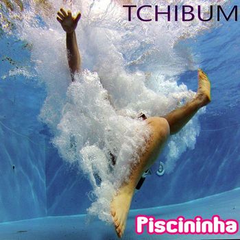 Piscininha - Tchibum (Explicit)