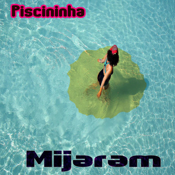 Piscininha - Mijaram (Explicit)