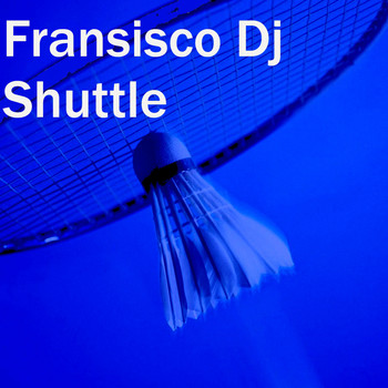 Fransisco Dj - Shuttle