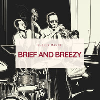 Shelly Manne and His Men, Shelly Manne, Shelly Manne and His Friends - Brief and Breezy