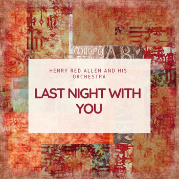 Henry Red Allen and his Orchestra - Last Night With You