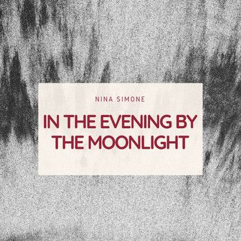 Nina Simone - In the Evening By the Moonlight