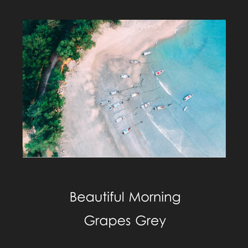 Grapes Grey - Beautiful Morning