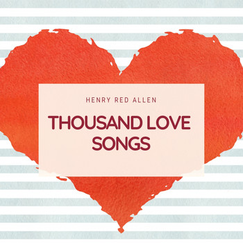 Henry Red Allen - Thousand Love Songs