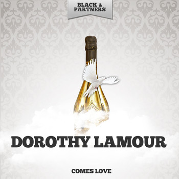 Dorothy Lamour - Comes Love