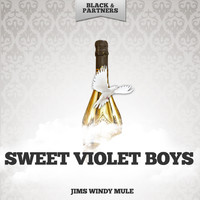 Sweet Violet Boys - Jims Windy Mule