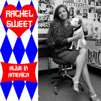 Rachel Sweet - Alive in America