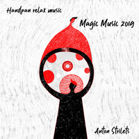 Anton Strilets - Magic Music 2019