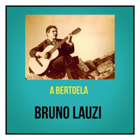 Bruno Lauzi - A bertoela