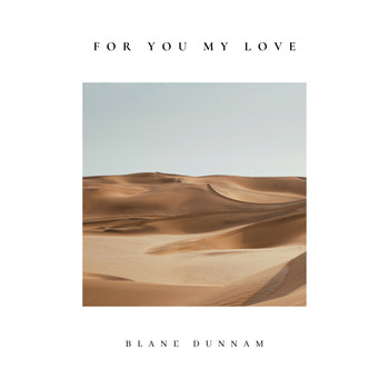 Blane Dunnam - For You My Love