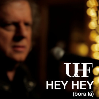 UHF - Hey Hey (bora lá)