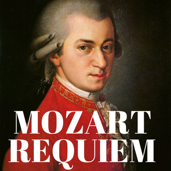 Wolfgang Amadeus Mozart - Mozart : Requiem in D minor