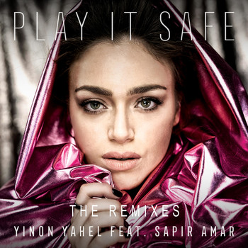 Yinon Yahel - Play It Safe (The Remixes)