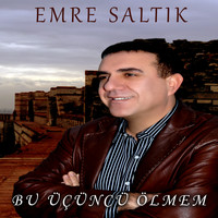 Emre Saltık - Bu Üçüncü Ölmem