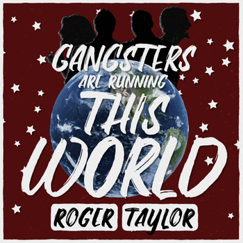 Roger Taylor - Gangsters Are Running This World