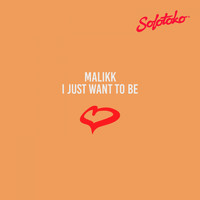 Malikk - I Just Want to Be