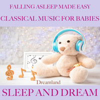 Dreamland - Falling asleep made easy: Classical music for babies (Sleep and dream)