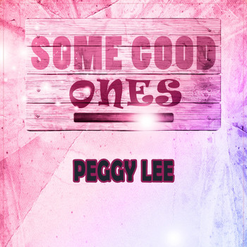 Peggy Lee - Some Good Ones