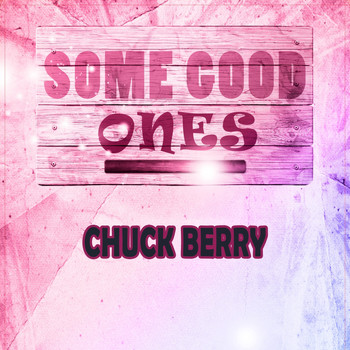Chuck Berry - Some Good Ones