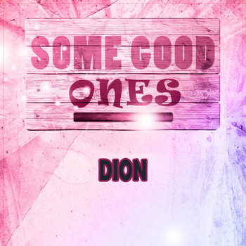 Dion - Some Good Ones