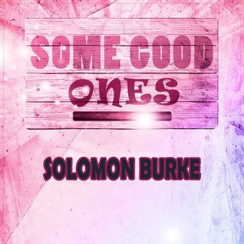Solomon Burke - Some Good Ones