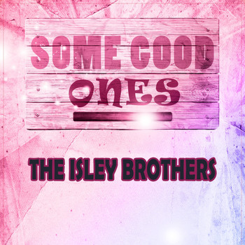 The Isley Brothers - Some Good Ones