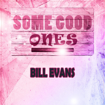 Bill Evans - Some Good Ones
