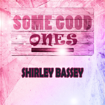 Shirley Bassey - Some Good Ones