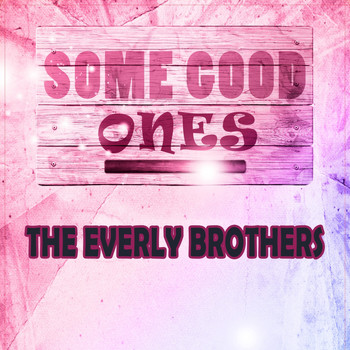 The Everly Brothers - Some Good Ones