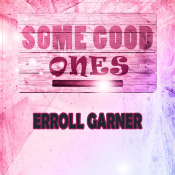 Erroll Garner - Some Good Ones