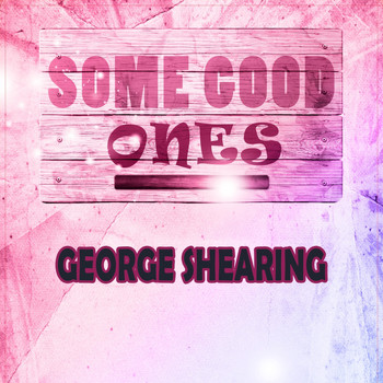George Shearing - Some Good Ones