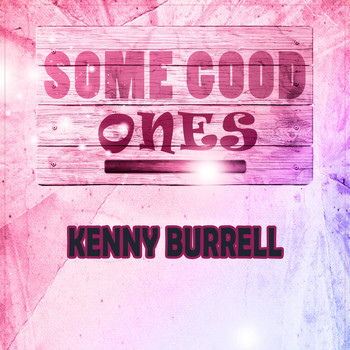 Kenny Burrell - Some Good Ones