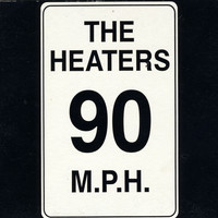 The Heaters - 90 M.P.H. (Explicit)