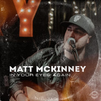 Matt McKinney - In Your Eyes Again