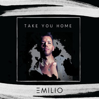 Emilio - Take You Home