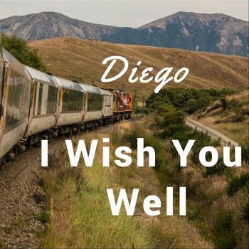 Diego - I Wish You Well (Explicit)
