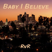RvR - Baby I Believe