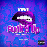 Double R - Funk'd Up (feat. Yung Bundle) (Explicit)