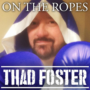 Thad Foster - On the Ropes