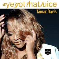 Tamar Davis - Eye Got That Juice