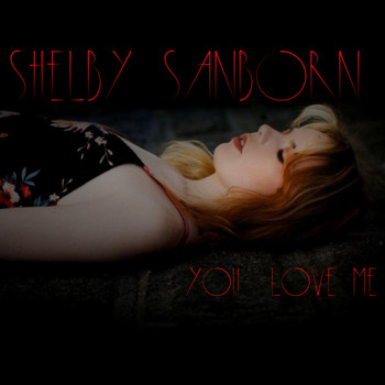 Shelby Sanborn - You Love Me