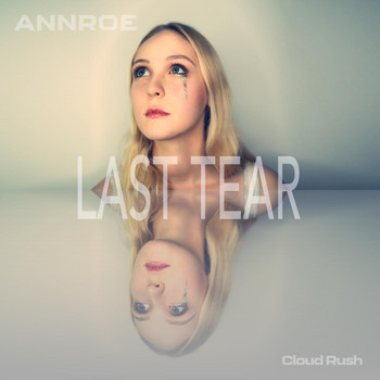 Annroe & Cloud Rush - Last Tear