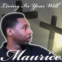 Maurice - Living in Your Will
