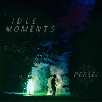 Persei - Idle Moments (Explicit)