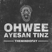 Themindofay - Ohwee Ayesan Tinz